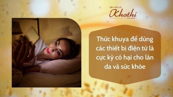 Thức khuya sử dụng điện thoại rất có hại cho da mặt và sức khỏe của bạn Thức khuya sử dụng điện thoại rất có hại cho da mặt và sức khỏe của bạn