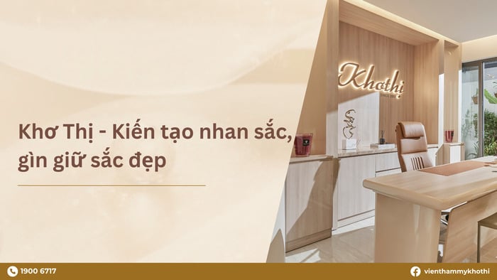 Kiến tạo nhan sắc, gìn giữ sắc đẹp cùng Khơ Thị