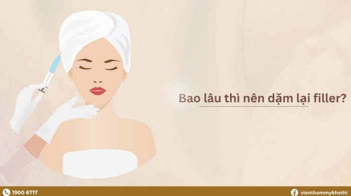 Dặm lại filler cần chờ đến khi filler ổn định và tan bớt để tránh làm tăng thể tích gương mặt