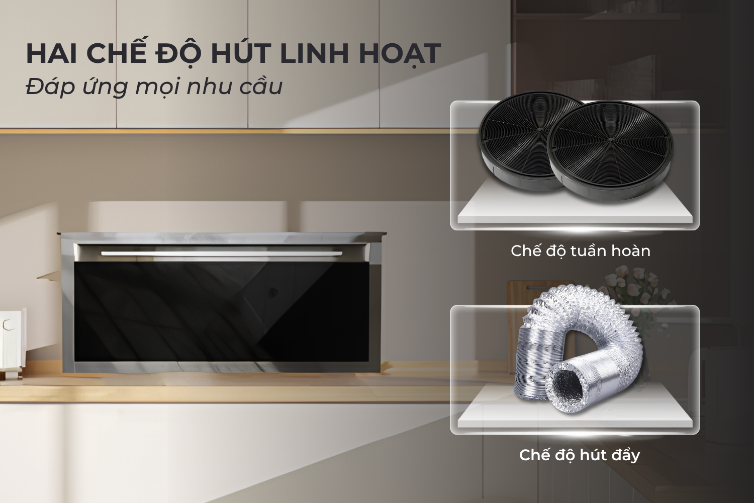 Hệ thống hút xả linh hoạt: Xả ra ngoài hoặc khử mùi than hoạt tính