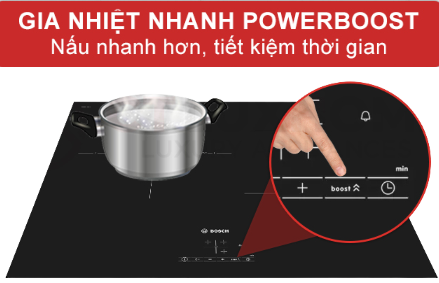 Chức năng Booster (PowerBoost) tăng công suất lên mức tối đa cho vùng nấu đã chọn