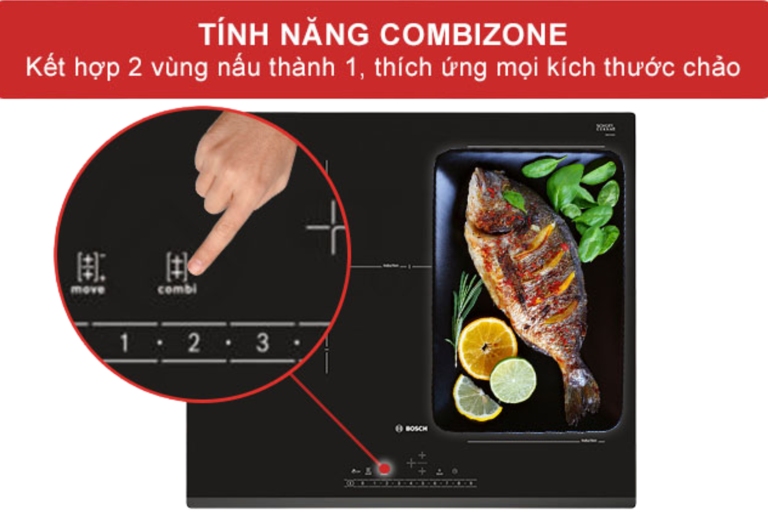 Nhờ Combi Zone, bếp có thể đáp ứng hoàn hảo&nbsp;các loại nồi/chảo có kích thước lớn