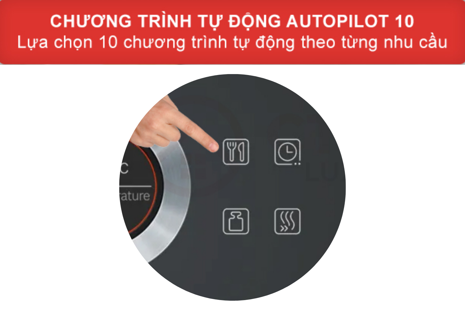 AutoPilot 10 cung cấp 10 chương trình nấu ăn tự động được lập trình sẵn