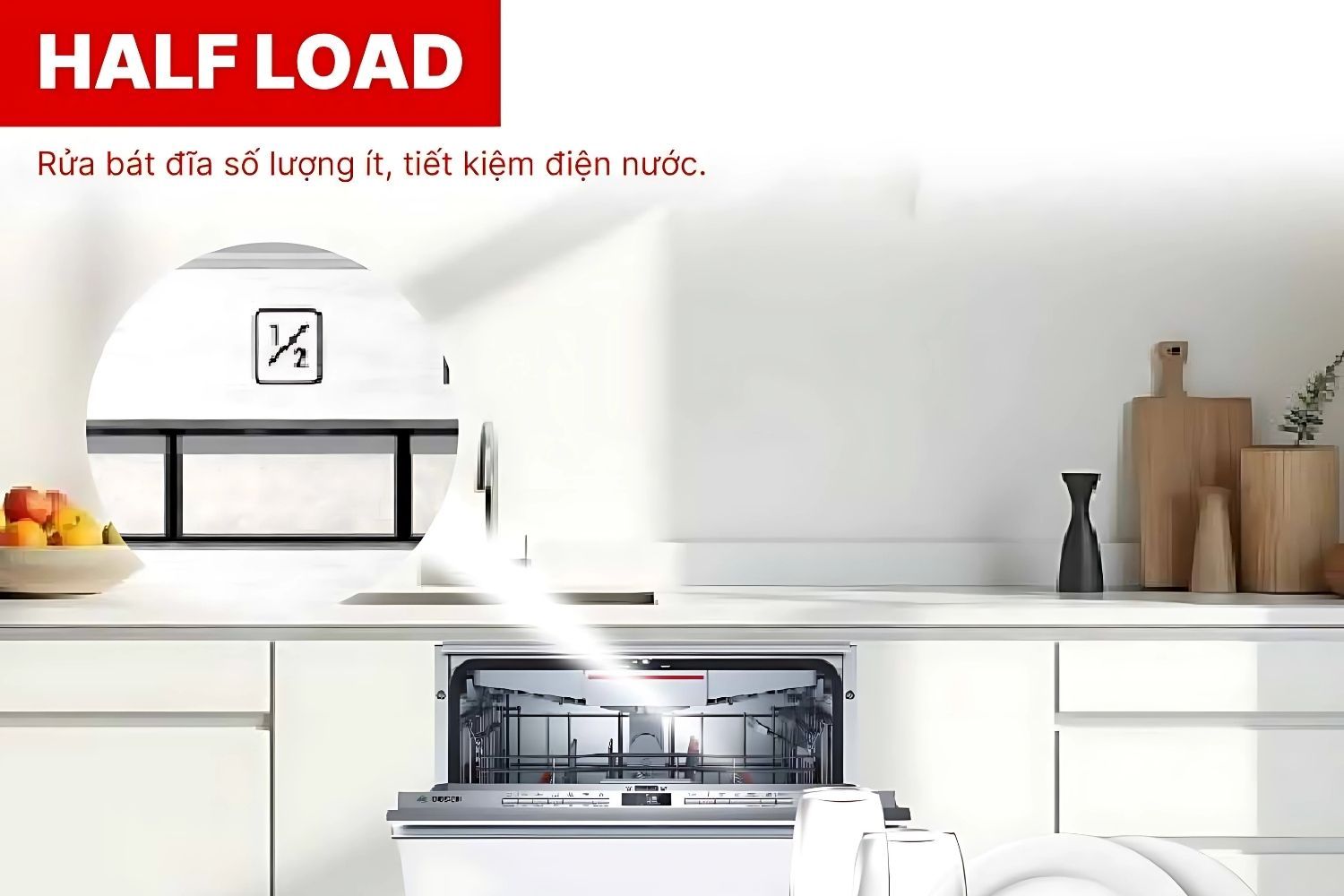 Rửa nửa tải (Half Load) – Linh hoạt khi không đủ bát đĩa