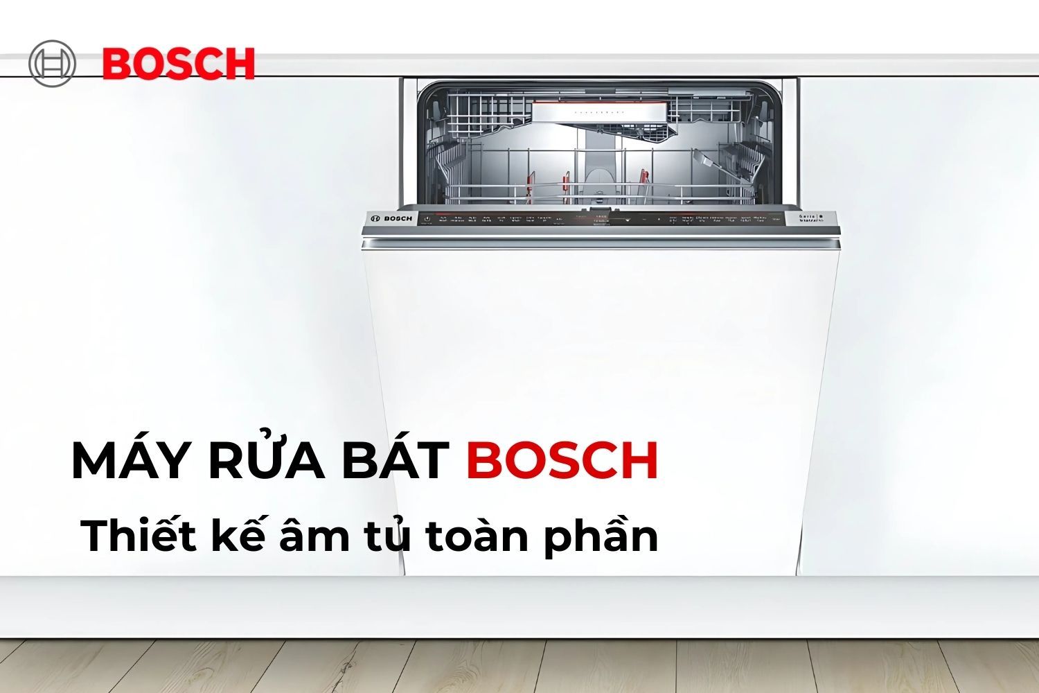 Bosch - Nâng tầm không gian bếp với thương hiệu Đức cao cấp
