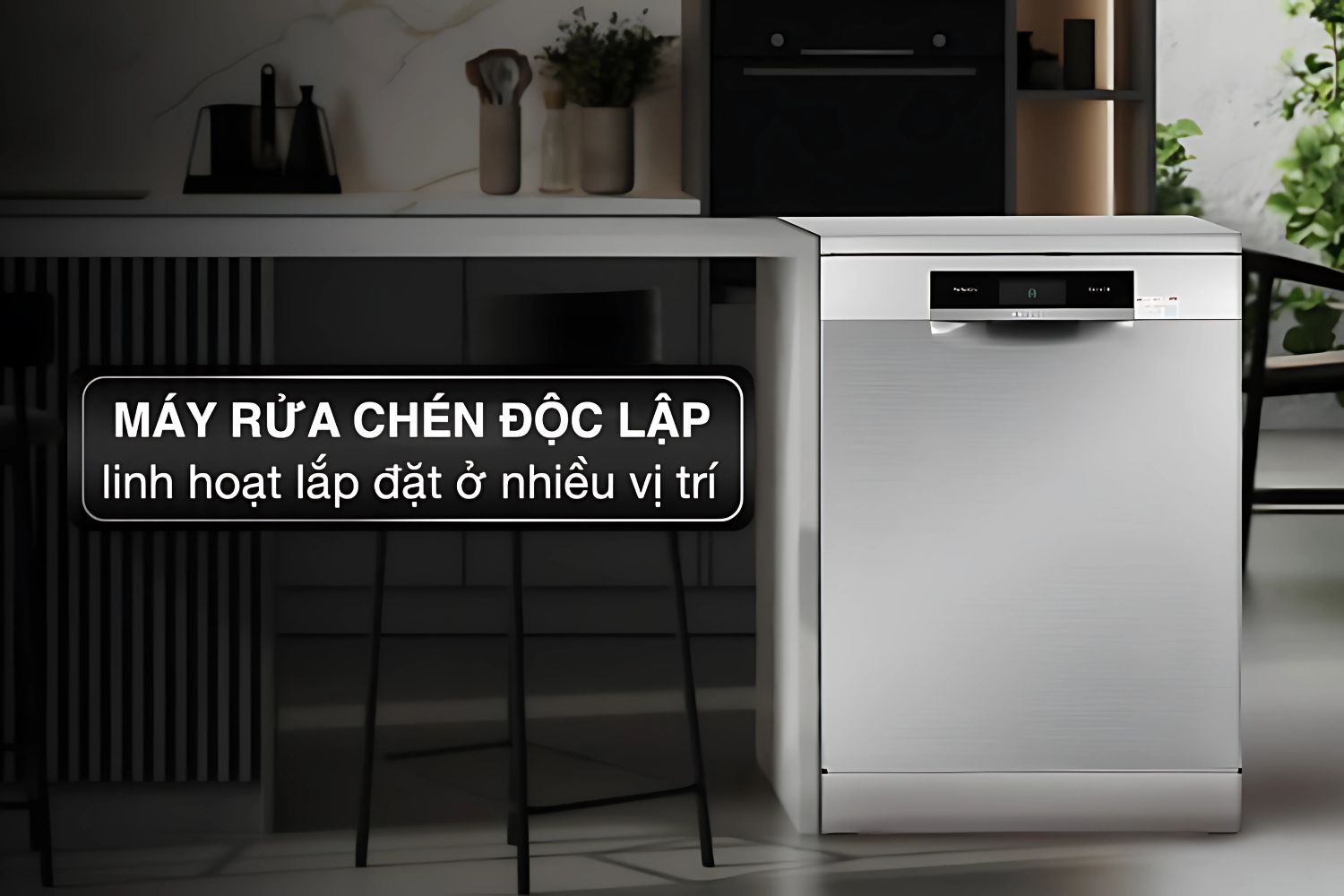 Máy rửa bát độc lập dễ dàng bố trí gần kệ bếp