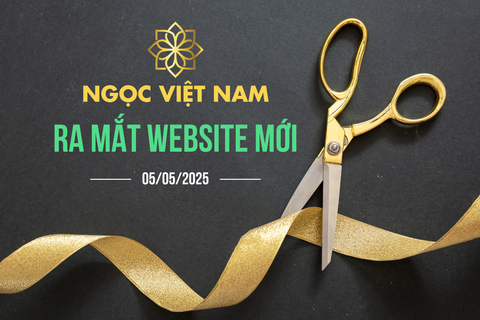 Ngọc Việt Nam ra mắt website chính thức mới - 05/05/2025