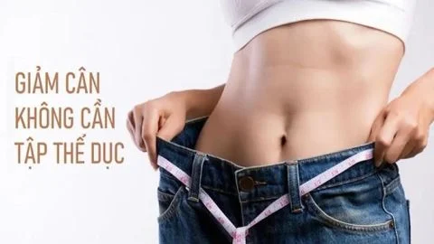 10 cách giảm cân không cần tập thể dục, đơn giản, hiệu quả