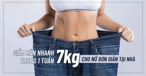 Cách giảm cân nhanh trong 1 tuần 7kg cho nữ an toàn, siêu hiệu quả