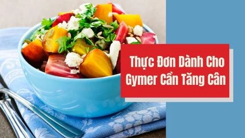 Thực đơn cho người tập gym tăng cân cấp tốc chỉ trong 1 tuần