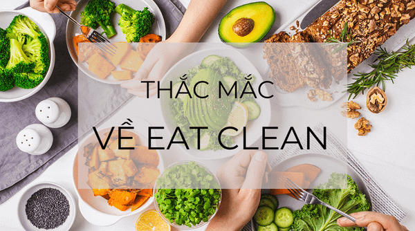 Những câu hỏi thường gặp về chế độ Eat Clean
