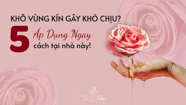 5 Giải Pháp Cho Vùng Kín Khô Rát, Mất Cân Bằng