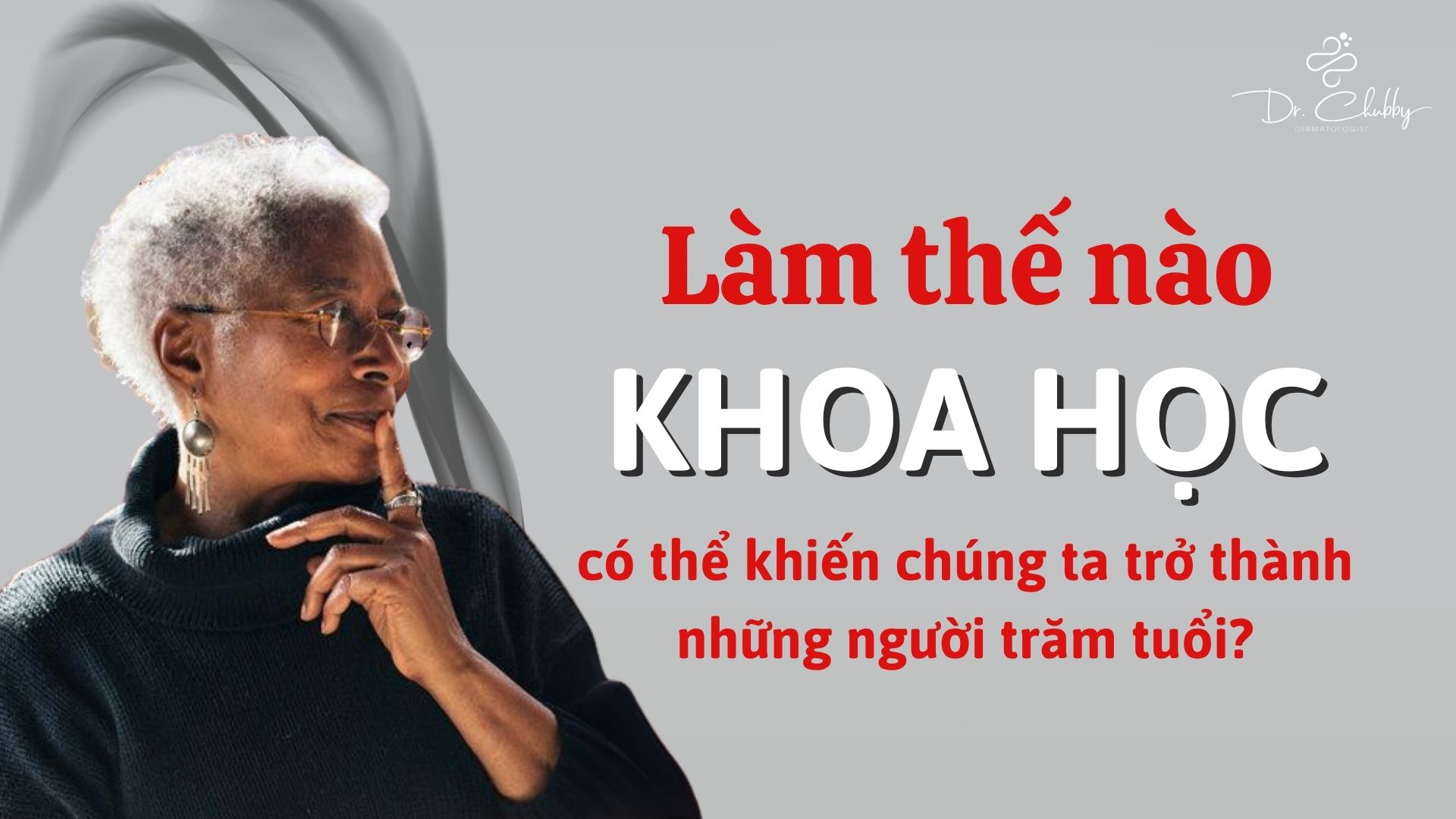 Bí quyết sống thọ 100 tuổi từ khoa học và người thật việc thật