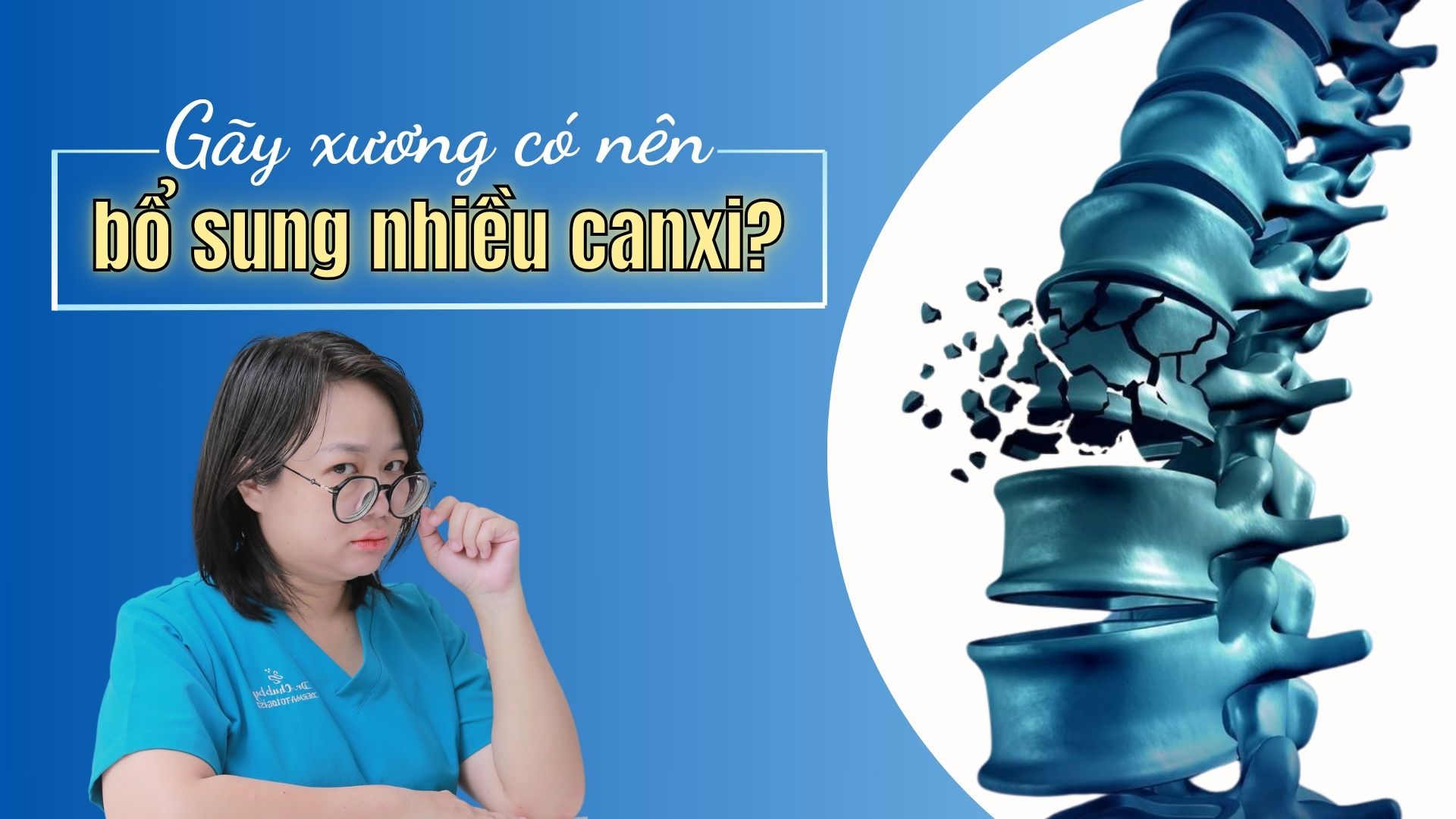 Gãy Xương Có Cần Uống Nhiều Canxi? Sự Thật Ít Người Biết