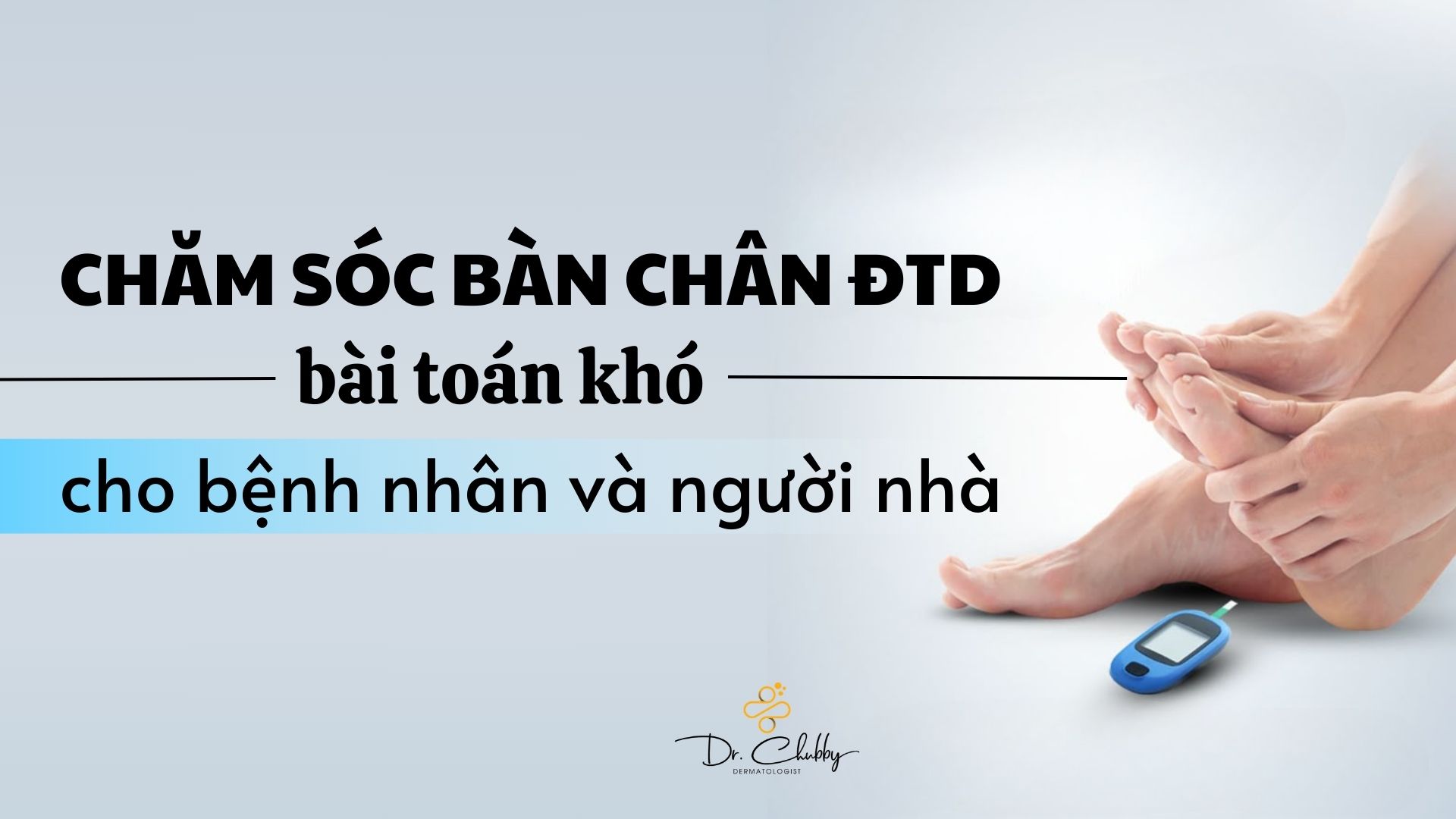 Chăm Sóc Loét Bàn Chân Đái Tháo Đường: Khi Nào Cần Gặp Bác Sĩ
