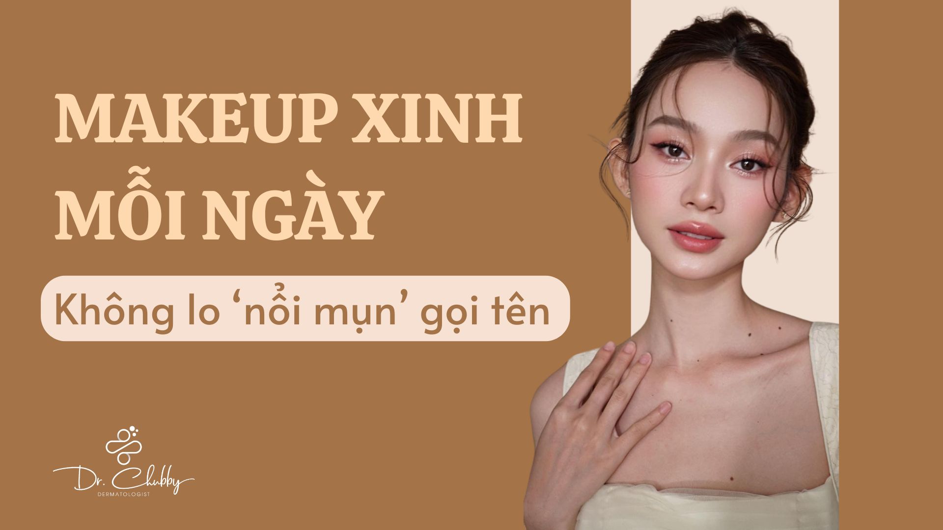 Makeup Không Gây Mụn: 5 Nguyên Tắc Da Luôn Đẹp Khỏe