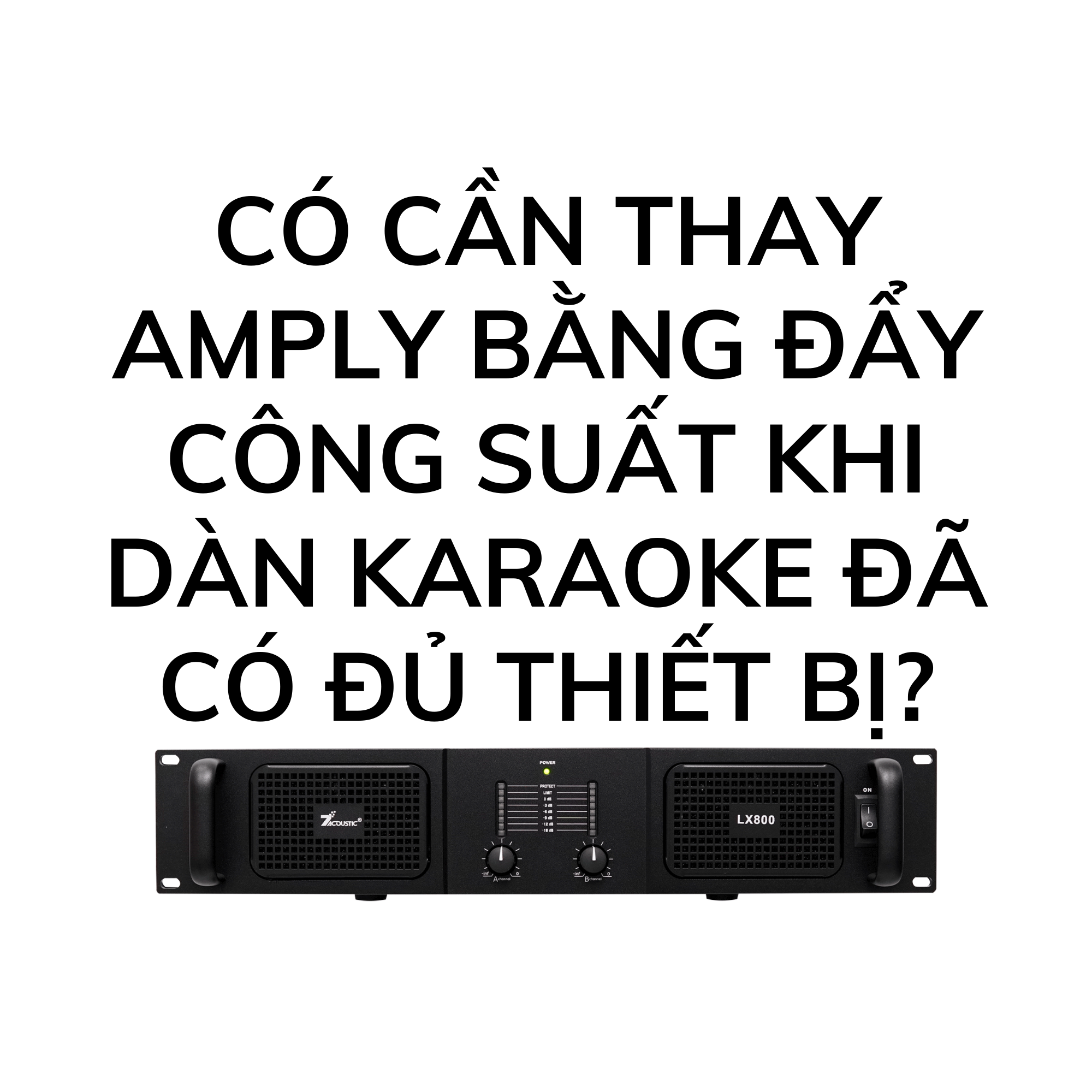 Có cần thay Amply bằng Đẩy công suất khi dàn karaoke đã có đủ thiết bị?