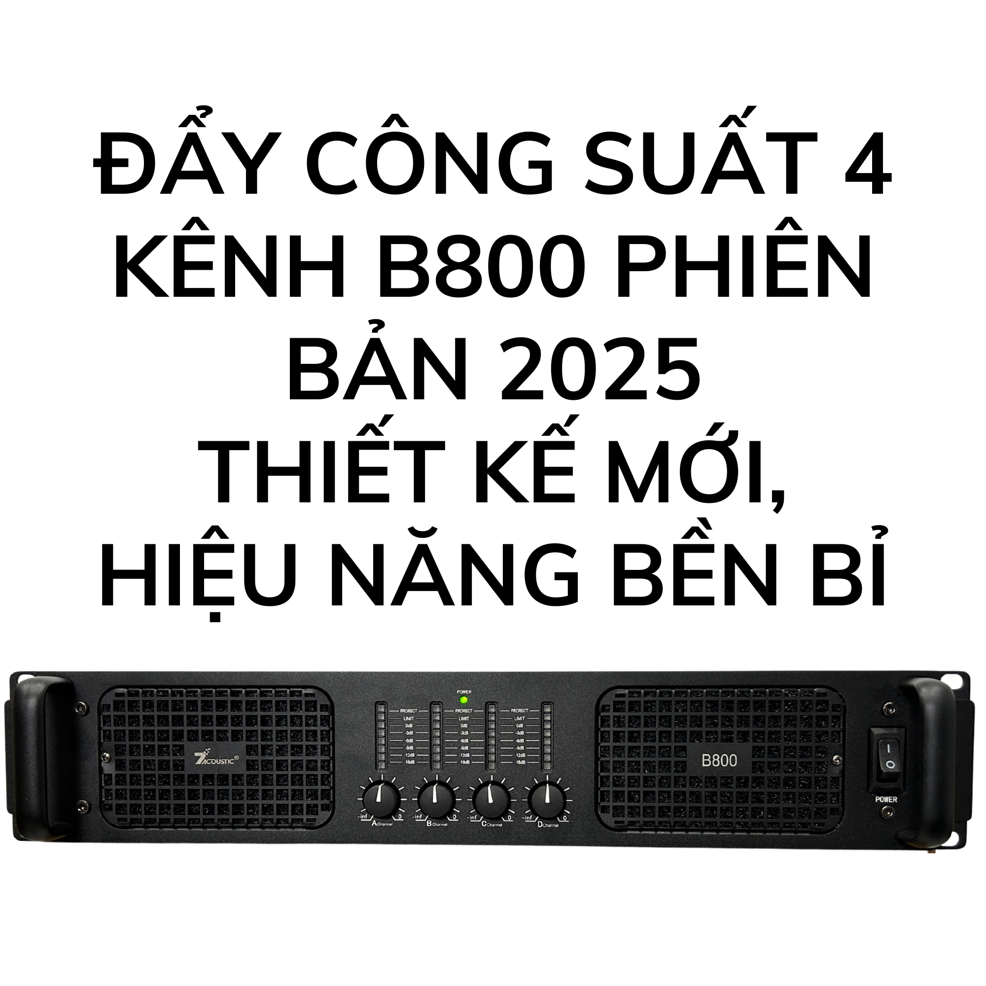 Đẩy công suất 4 kênh B800 phiên bản 2025 – Thiết kế mới, hiệu năng bền bỉ