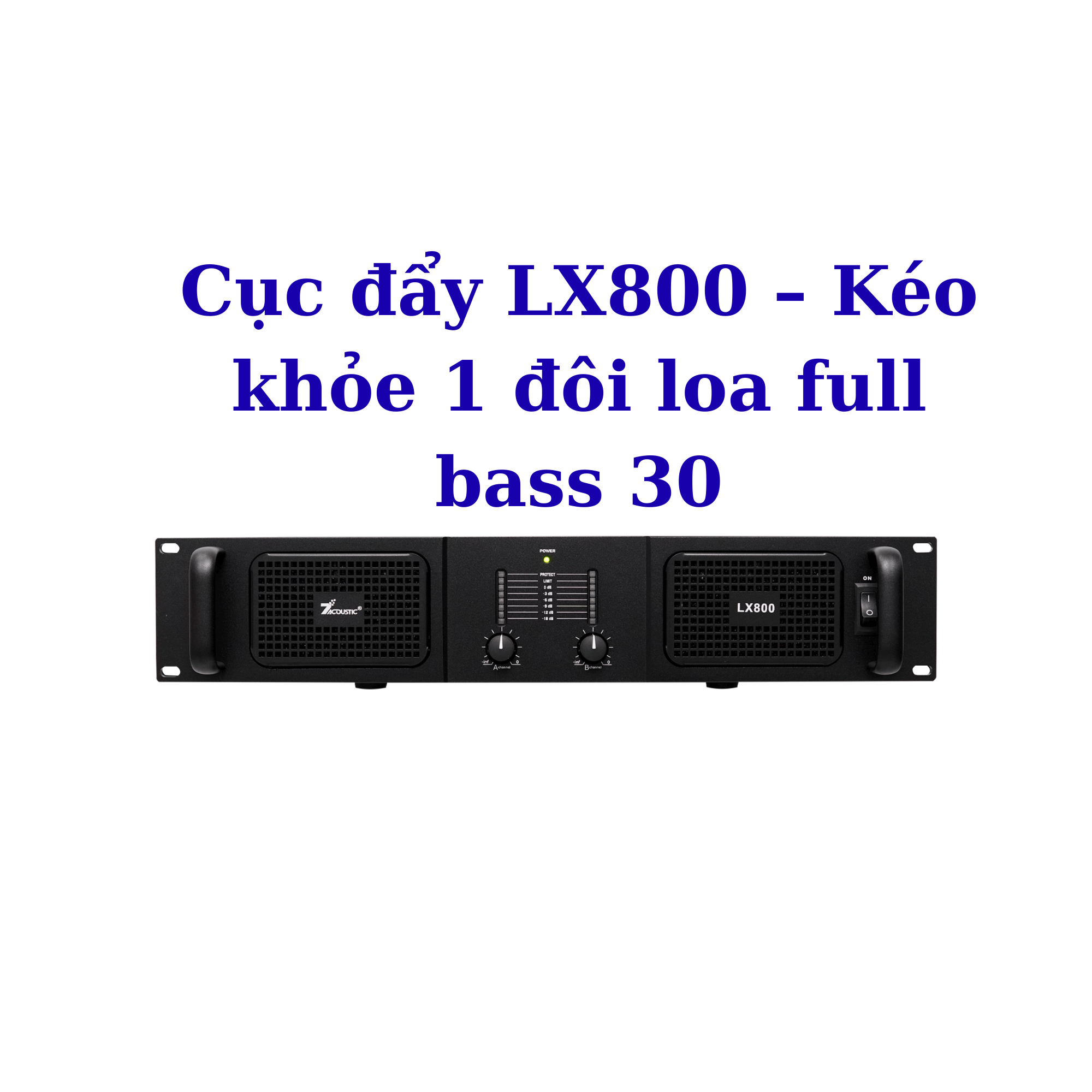 Cục đẩy LX800 – Kéo khỏe 1 đôi loa full bass 30