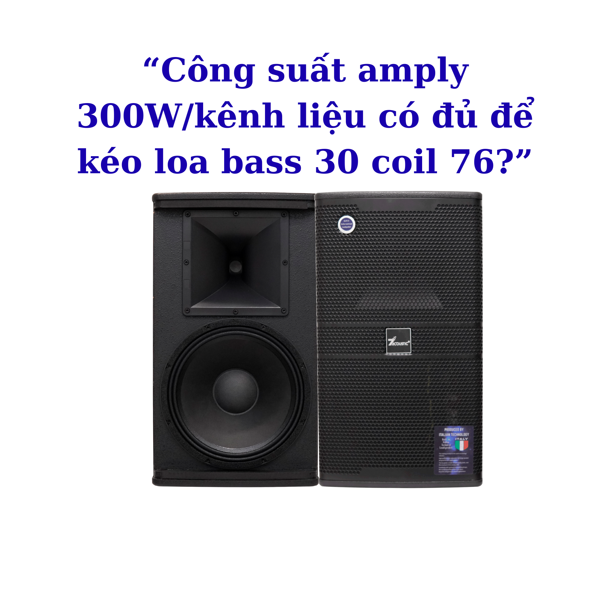 Amply 300W/kênh có kéo nổi loa bass 30 coil 76? Giải đáp chi tiết từ Hoàng Nam Audio