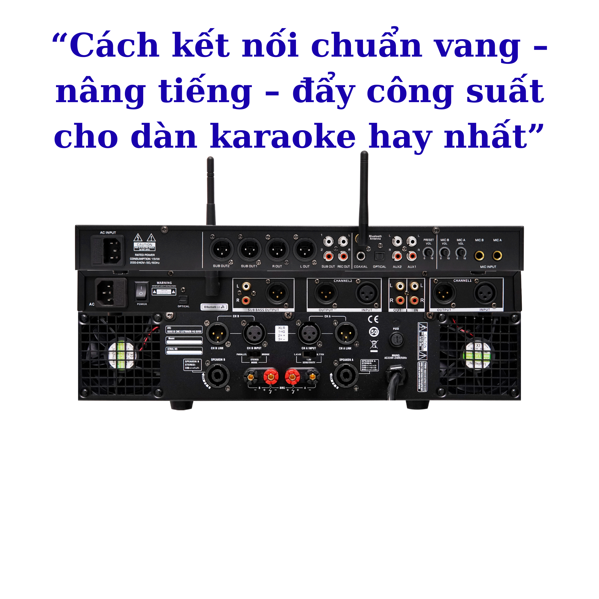 “Cách kết nối chuẩn vang – nâng tiếng – đẩy công suất cho dàn karaoke hay nhất”
