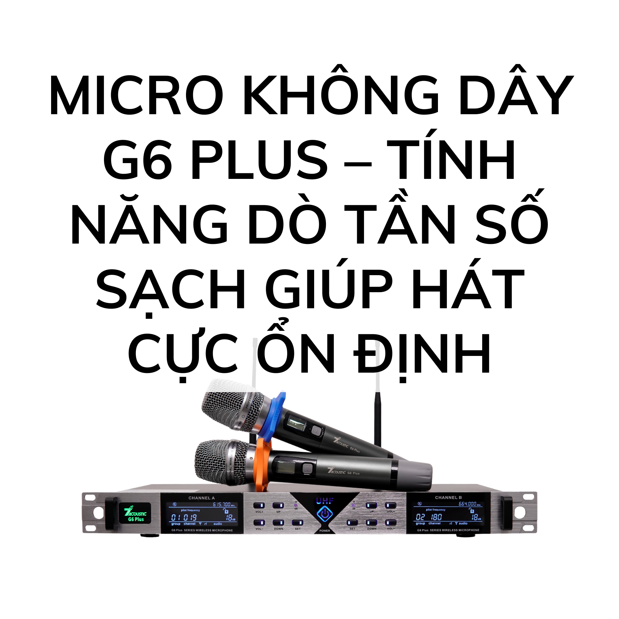 Micro không dây G6 Plus – Tính năng dò tần số sạch giúp hát cực ổn định
