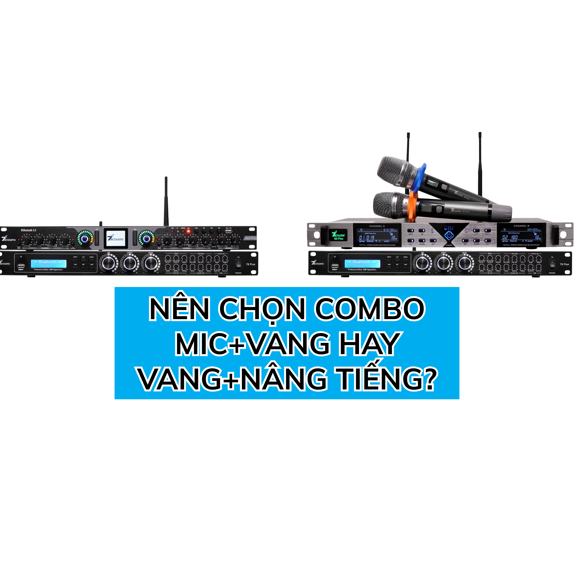 Nên chọn combo nào: Micro + Vang hay Vang + Nâng tiếng?