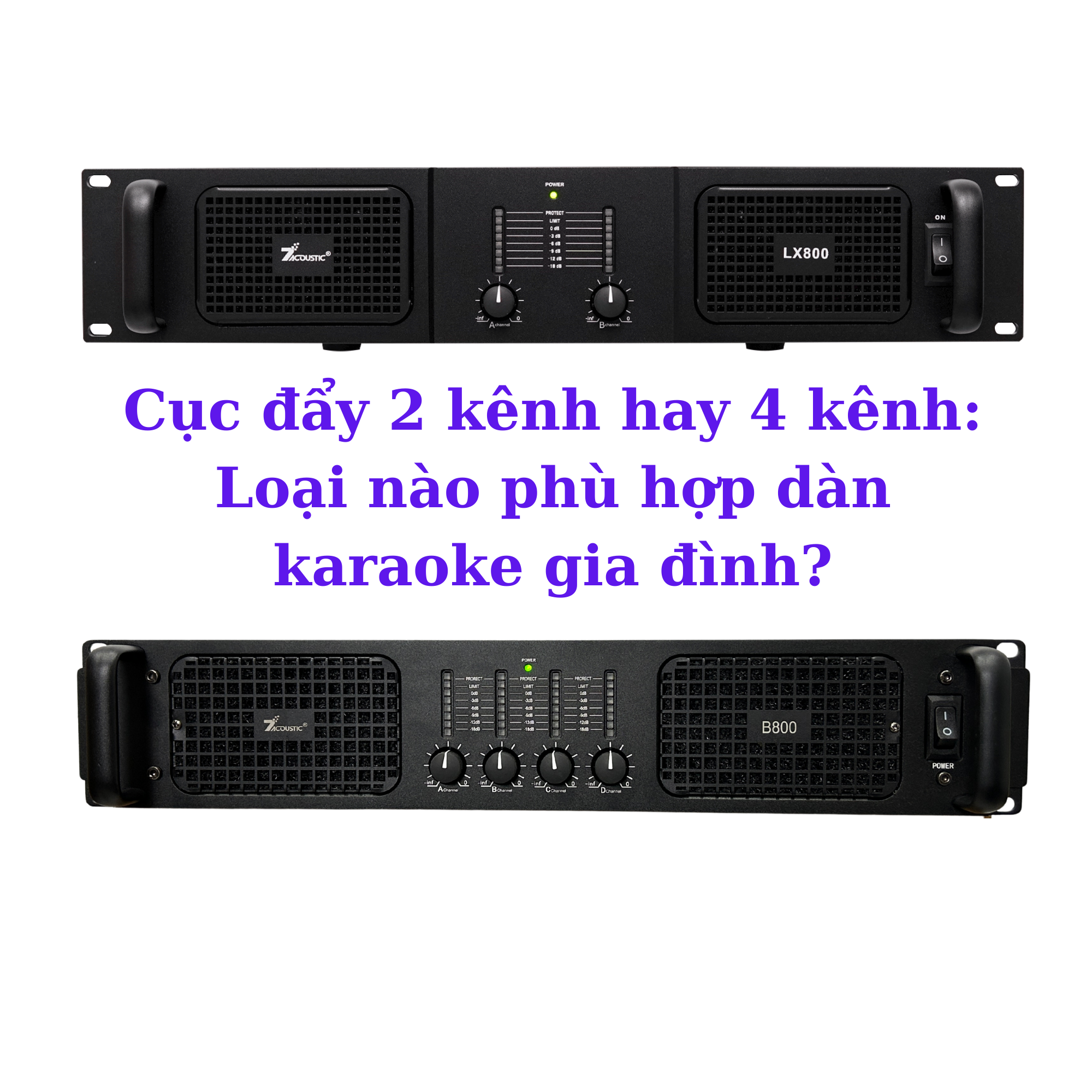 Cục đẩy 2 kênh hay 4 kênh: Loại nào phù hợp dàn karaoke gia đình?