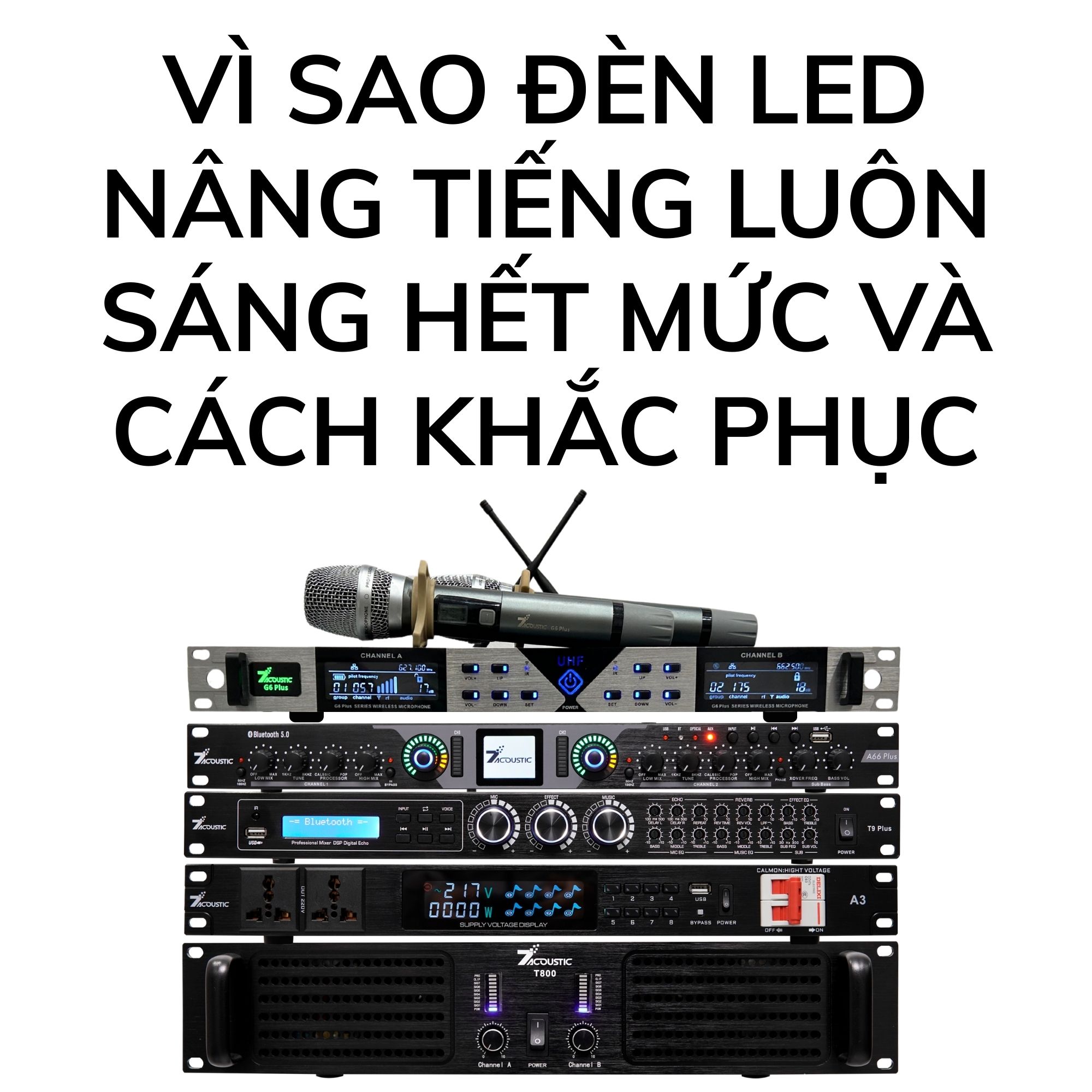 Vì sao đèn LED nâng tiếng luôn sáng hết mức và cách khắc phục