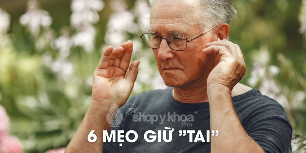 Muốn nghe tốt lúc về già, hãy thực hiện 6 mẹo giữ ”tai”