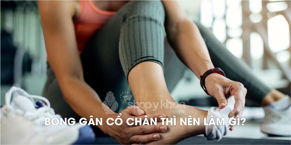 Bong gân cổ chân thì nên làm gì?