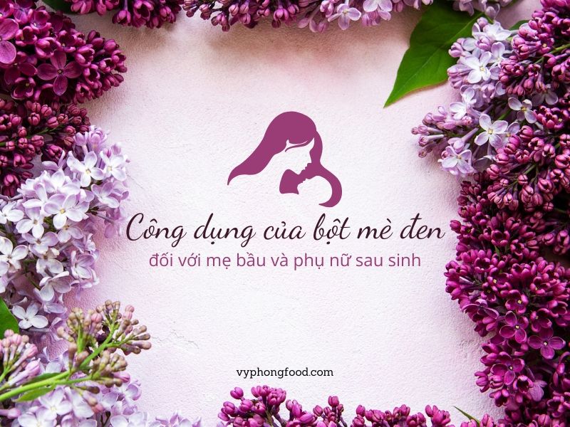 Công dụng của bột mè đen đối với mẹ bầu và phụ nữ sau sinh – Dưỡng chất vàng cho sức khỏe mẹ và bé.