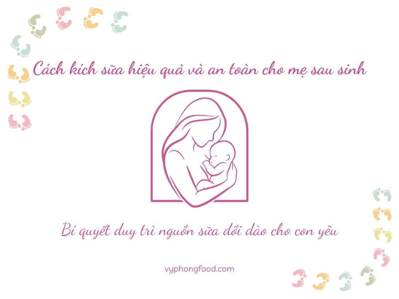Cách kích sữa hiệu quả và an toàn cho mẹ sau sinh – Bí quyết duy trì nguồn sữa dồi dào cho con yêu.