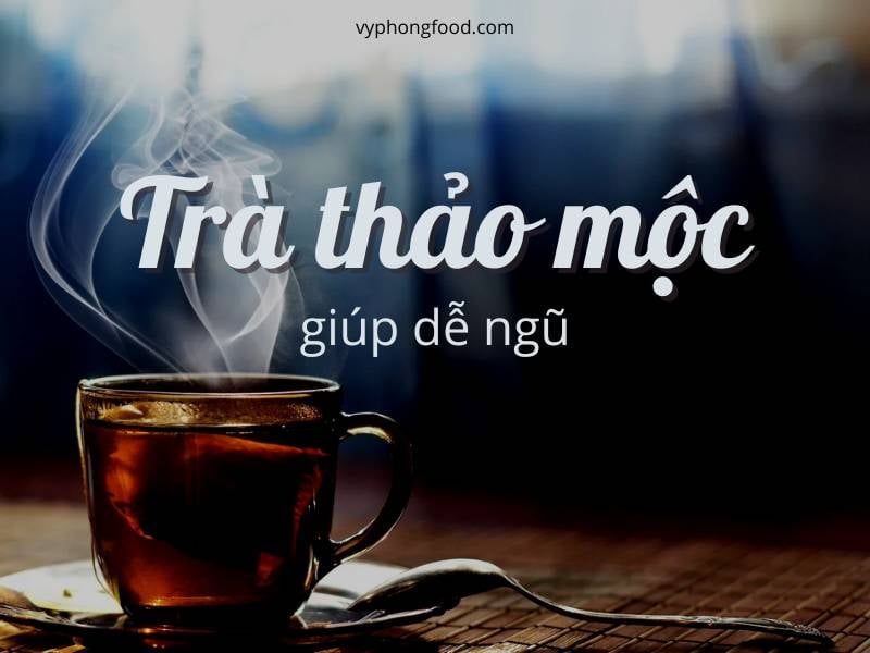 Trà thảo mộc dễ ngủ!