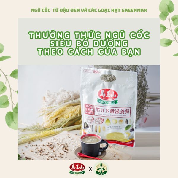 Bột ngũ cốc dinh dưỡng từ đậu đen và các loại hạt Greenmax Đài Loan tốt cho tim mạch, tiêu hóa và sắc đẹp.
