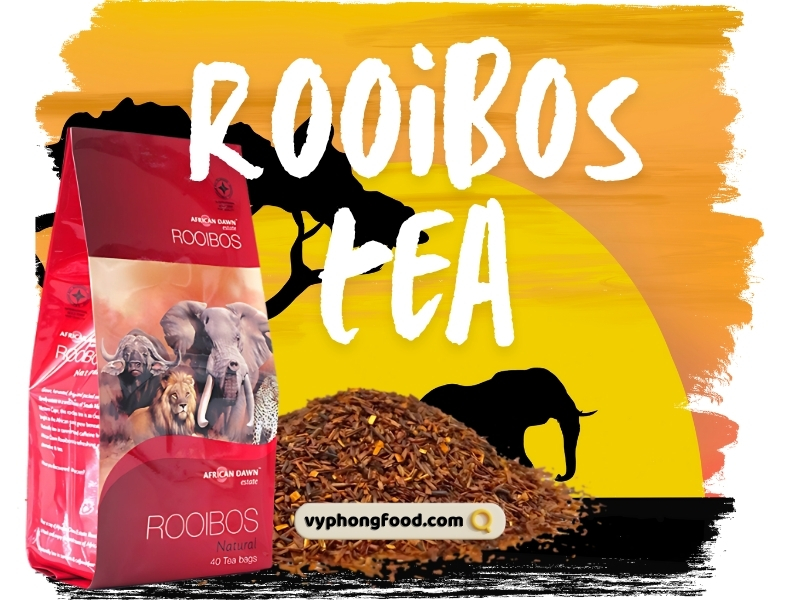 Vì sao hồng trà rooibos được gọi là trà quốc bảo của Nam Phi vyphongfood.com chuyên nhập khẩu chính ngạch rooibos tea herbal tea African Dawn.
