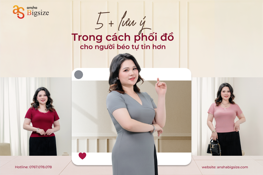 5+ Lưu Ý Trong Cách Phối Đồ Cho Người Béo Tự Tin Hơn