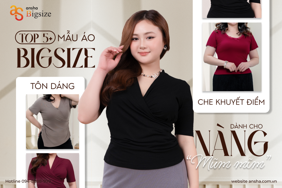 Top 5+ áo bigsize tôn dáng, che khuyết điểm dành cho nàng “mũm mĩm”