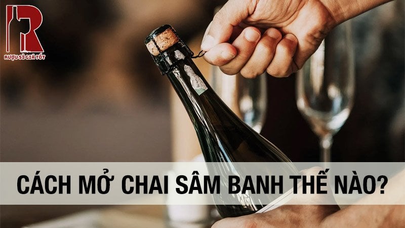 Cách Mở Chai Rượu Sâm Banh (Champagne) Đơn Giản