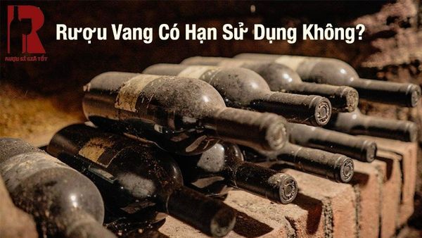 Rượu vang có hạn sử dụng không?