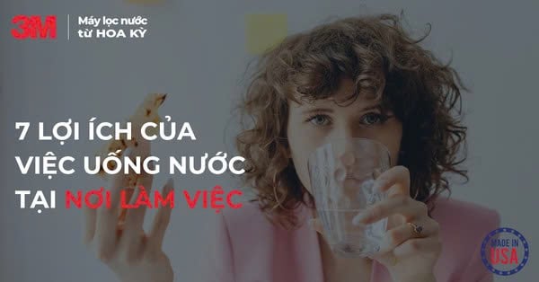 7 lợi ích của việc uống nước tại nơi làm việc