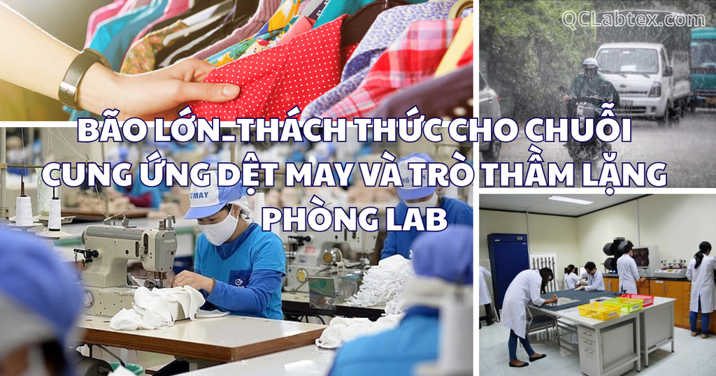 Bão lớn – Thách thức cho chuỗi cung ứng dệt may và vai trò thầm lặng của phòng lab