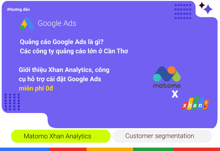Xhan Analytics cài đặt chạy quảng cáo Google Ads miễn phí 0đ ở Cần Thơ