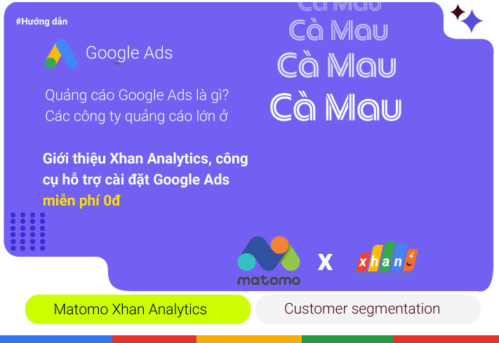 Xhan Analytics cài đặt chạy quảng cáo Google Ads miễn phí 0đ Cà Mau