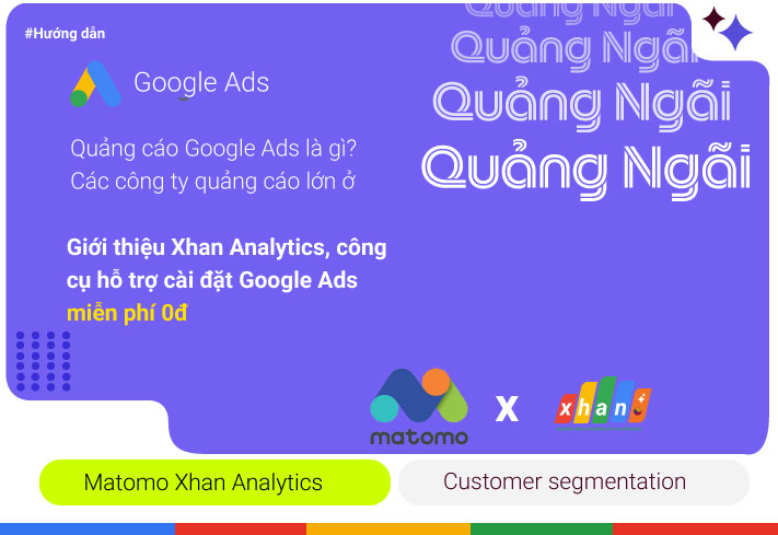 Xhan Analytics cài đặt chạy quảng cáo Google Ads miễn phí 0đ Quảng Ngãi