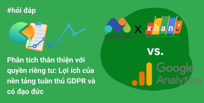 Matomo Xhan Analytics, nền tảng tuân thủ GDPR và đạo đức dư liệu