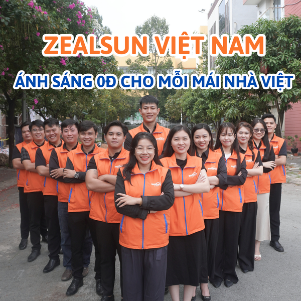 ZEALSUN  – Hành trình hợp tác chiến lược mang ánh sáng 0 đồng đến mọi mái nhà Việt