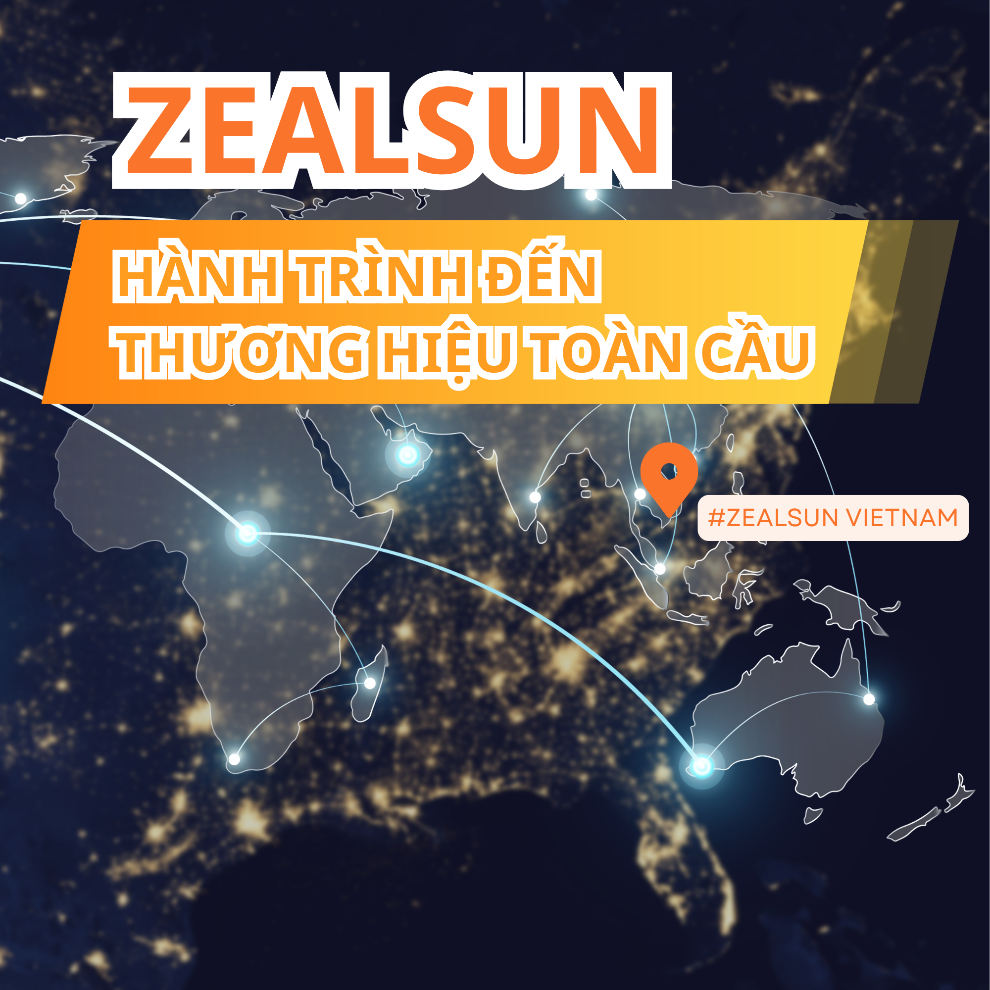 ZEALSUN - HÀNH TRÌNH ĐẾN THƯƠNG HIỆU CHIẾU SÁNG TOÀN CẦU