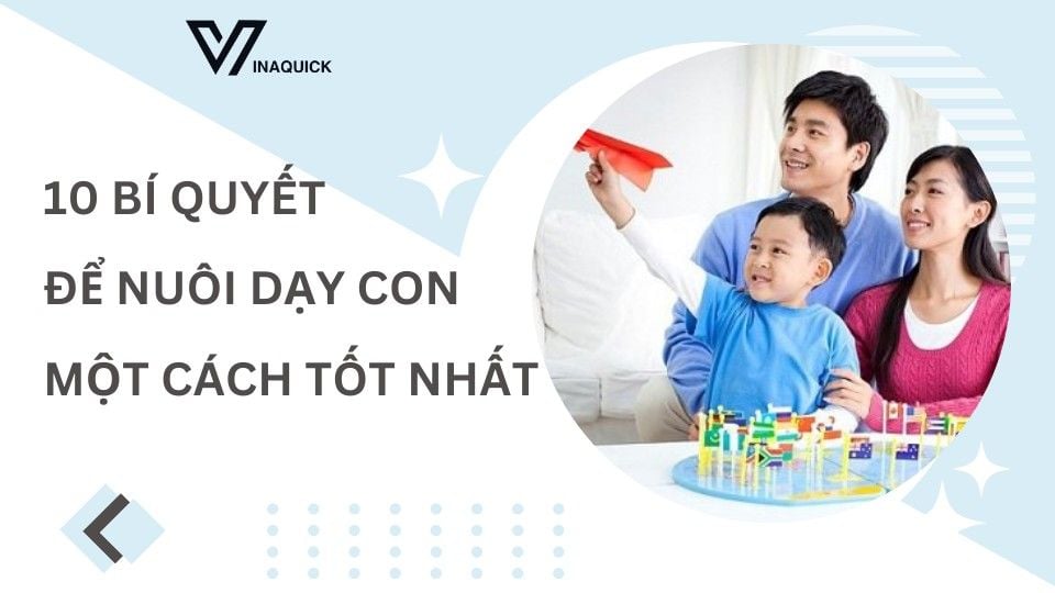 10 bí quyết để nuôi dạy con một cách tốt nhất