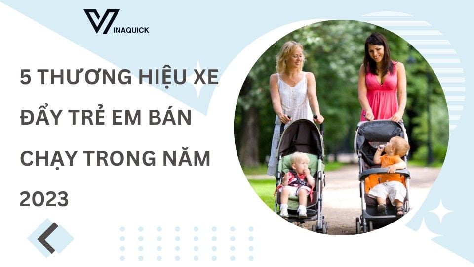 5 Thương hiệu xe đẩy trẻ em bán chạy trong năm 2023